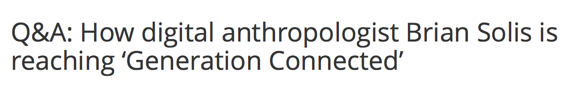 Q_A__How_digital_anthropologist_Brian_Solis_is_reaching_‘Generation_Connected’___VentureBeat