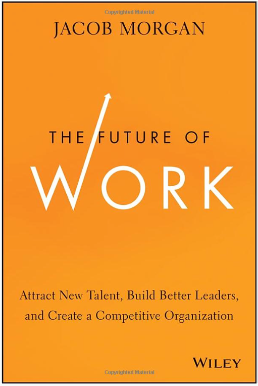 The_Future_of_Work__Attract_New_Talent__Build_Better_Leaders__and_Create_a_Competitive_Organization__Jacob_Morgan__9781118877241__Amazon_com__Books