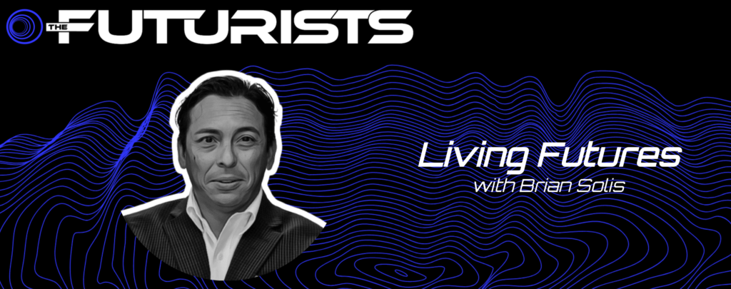 The Futurists: Living Futures with Brian Solis, Brett King, and Robert Tercek