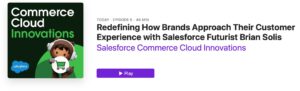 ‎Salesforce Commerce Cloud Innovations: Redefining How Brands Approach Their Customer Experience with Salesforce Futurist Brian Solis